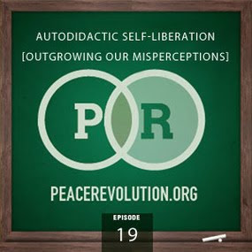 peace revolution: episode019 - autodidactic self-liberation