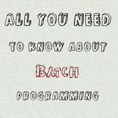 All You Need To Know About Batch Programming