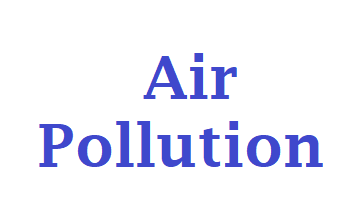 वायु प्रदूषण - अर्थ, कारण, प्रभाव, रोकथाम एवं निवारण || Air Pollution