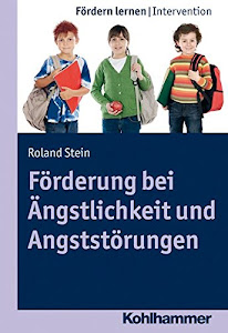 Förderung bei Ängstlichkeit und Angststörungen (Fördern lernen, 5, Band 5)