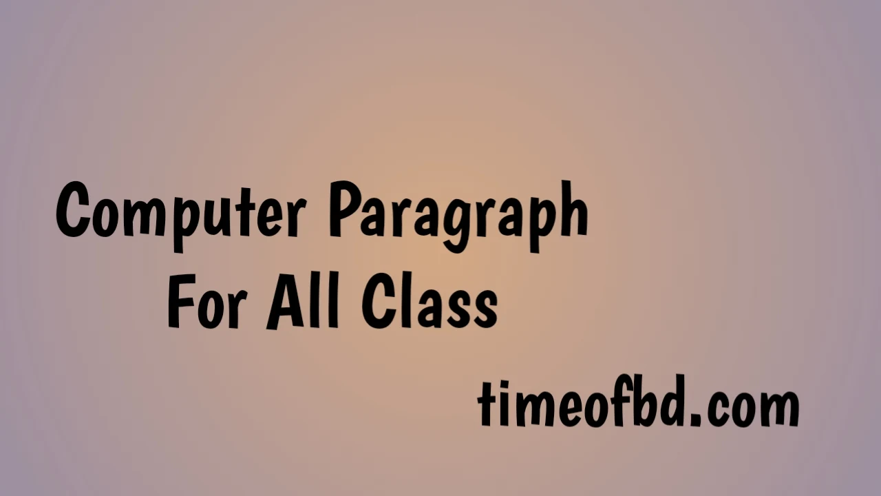 computer paragraph,computer paragraph for class 6,computer paragraph for class 8,computer paragraph 100 words,computer paragraph ssc,computer paragraph for class 10,computer paragraph for class 12,computer paragraph class 9,a computer paragraph for class 8,What is computer in 250 words?,What is 10 line computer?,What is computer in 500 words?,What is computer in 80 words?