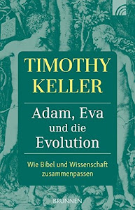 Adam, Eva und die Evolution: Wie Bibel und Wissenschaft zusammenpassen