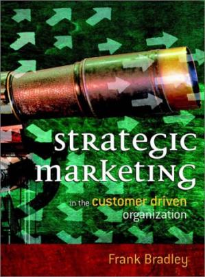 Strategic Marketing : In the Customer Driven Organization