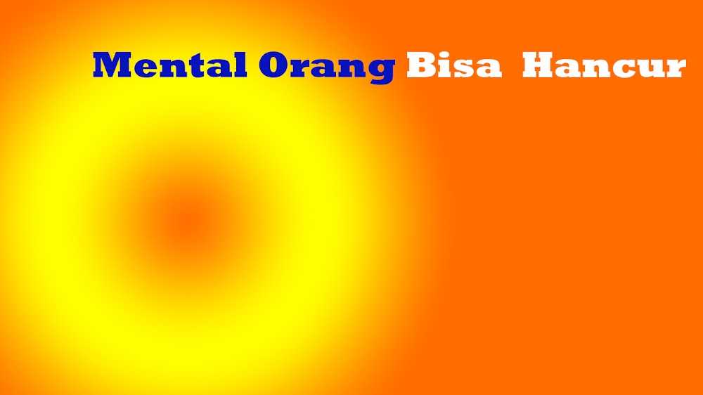 Banyak Kata yang Membuat Setiap Orang Menjadi Mentalnya Hancur