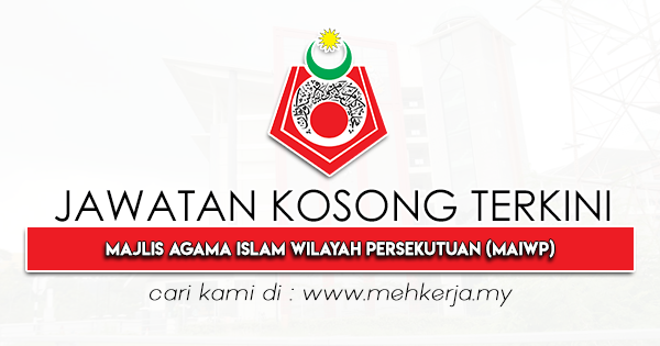 Jawatan Kosong Terkini 2022 di Majlis Agama Islam Wilayah Persekutuan (MAIWP)