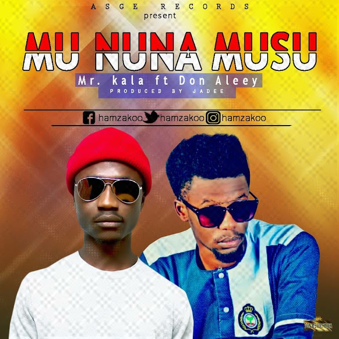 Mu Nuna Musu || Mr.kala ft Don Aleey