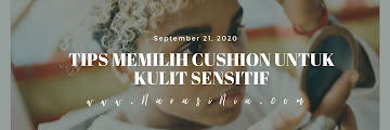 Tips Memilih Cushion Untuk Kulit Sensitif