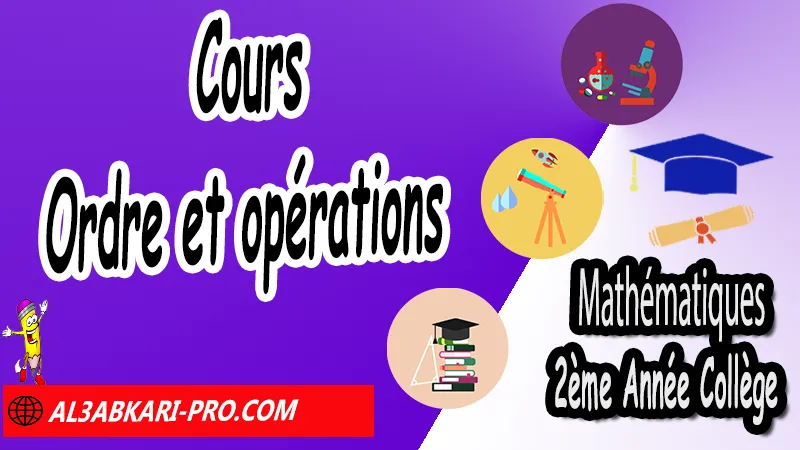 Cours sur Ordre et opérations - 2ème Année Collège Ordre et opérations, ordre et opération 2ème année collège exercices corrigés, ordre et opérations 2ème exercices corrigés pdf, ordre et opération exercices 2ac pdf, ordre et opérations exercices corrigés pdf, ordre et opération 2ème année collège exercices encadrement, Mathématiques de 2ème Année Collège 2AC, Maths 2APIC option française, Cours sur Ordre et opérations, Résumé sur Ordre et opérations, Exercices corrigés sur Ordre et opérations, Travaux dirigés td sur Ordre et opérations, Exercices de Maths 2ème année collège en Francais corrigés