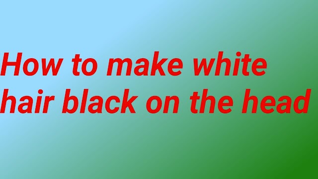 How to make white hair black on the head