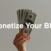 How To Monetize a Blog and Reach Wider Audience ?