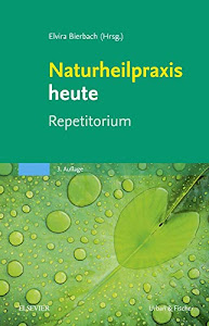 Naturheilpraxis heute Repetitorium: herausgegeben von Elvira Bierbach