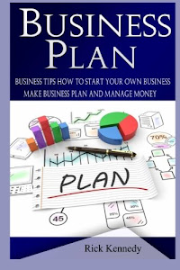 Business Plan: Business Tips How to Start Your Own Business and to Master Simple Sales Techniques (business tools, business concepts, sales, sales ... money management, make money) (Volume 2)
