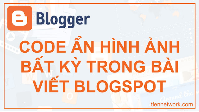 Code ẩn hình ảnh bất kỳ trong bài viết Blogspot