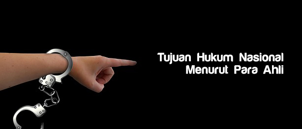 Tujuan Hukum Nasional Menurut Para Ahli