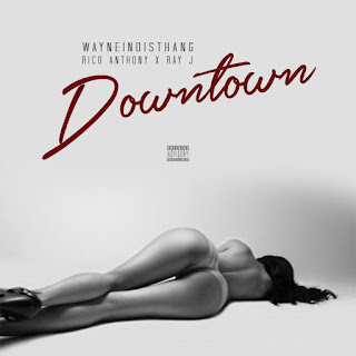 New Video: Rico Anthony - Downtown Featuring Ray J
