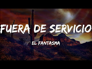 Fuera De Servicio Lyrics in English ( Translation) – Grupo Firme Ft. El Fantasma