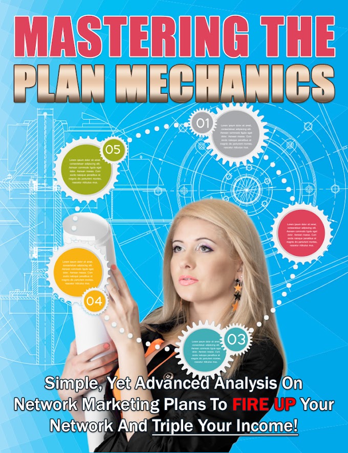  Mastering The Plan Mechanics “Simple, Yet Advanced Analysis On Network Marketing Plans To Fire Up Your Network And Triple Your Income!”
