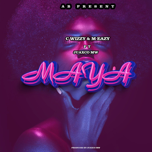 C Wizzy & M Eazy Ft JuaxcoMw - Maya (ProdBy Juaxco Mw)