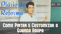 Como Pintar Guarda Roupa - Diário de Reforma EP.03