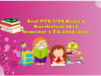   Soal PTS/ UTS  Kelas 3 SD/MI K13 Semester 1 Tahun Ajaran 2020/ 2021