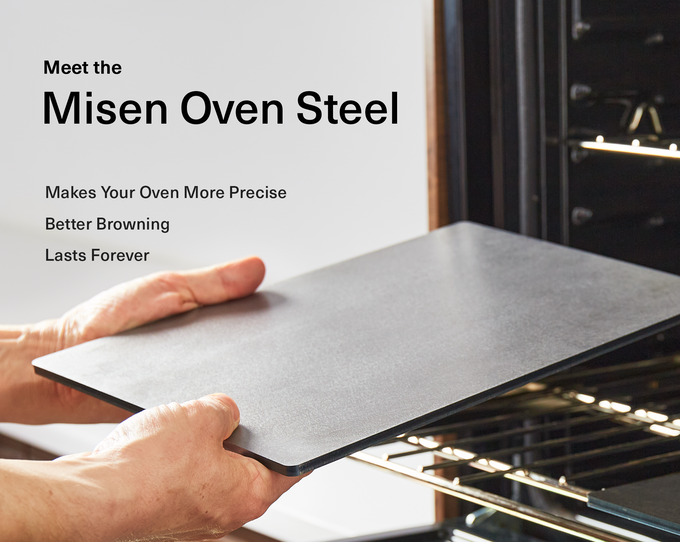 The Misen Oven Steel Precise cooking & better browning, for a lifetime.