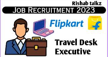 Flipkart Job Opening 2023 - Travel Desk Executive in Mumbai
