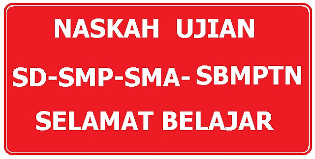 Naskah asli soal ujian UN SD SMP SMA SBMPTN