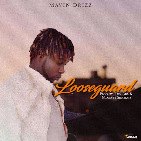 DOWNLOAD NEW MUSIC: LOOSE GUARD ( prod. Jhay Ahr, M&M Seekbeats) - MAVIN 