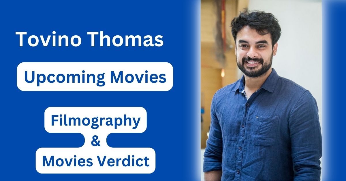 Tovino Thomas Upcoming Movies, Filmography, Hit or Flop List