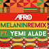 Music: Afro B – Melanin (Remix) ft. Yemi Alade