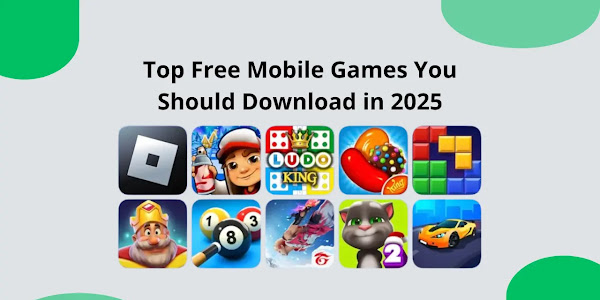 Top Free Mobile Games You Should Download in 2025