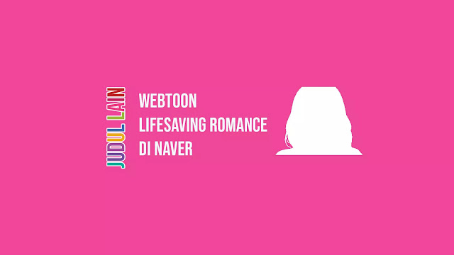 Link Webtoon Lifesaving Romance di Naver