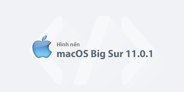 Bộ hình nền macOS Big Sur 11.0.1 4k cực đẹp