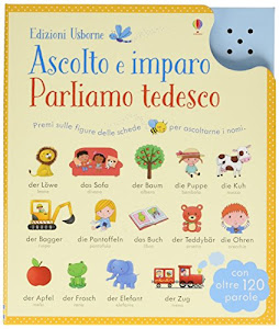 Parliamo tedesco. Ascolto e imparo. Ediz. illustrata