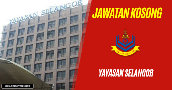 Yayasan Selangor - 12 Julai 2018 - JAWATAN KOSONG 2019