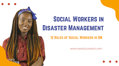 12 Roles of Social Workers in Disaster Management