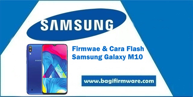 Firmware dan Cara Flash Samsung Galaxy M10 SM-M105G Indonesia