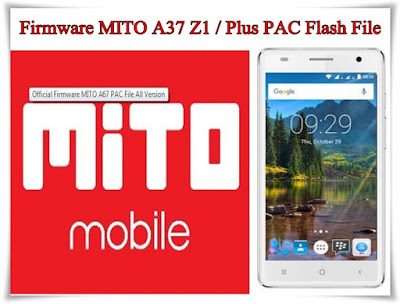 Firmware MITO A37 Z1 / Plus PAC Flash File