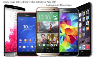 Senarai Harga Telefon Pintar Terkini di Malaysia April 2017