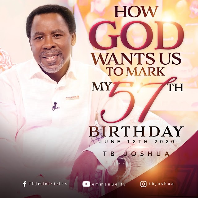 HOW GOD WANTS US TO MARK MY 57TH BIRTHDAY - TB JOSHUA  On Friday June 12th 2020, Prophet TB Joshua will turn 57 years old! Here is an important message on how God wants us to mark this occasion: