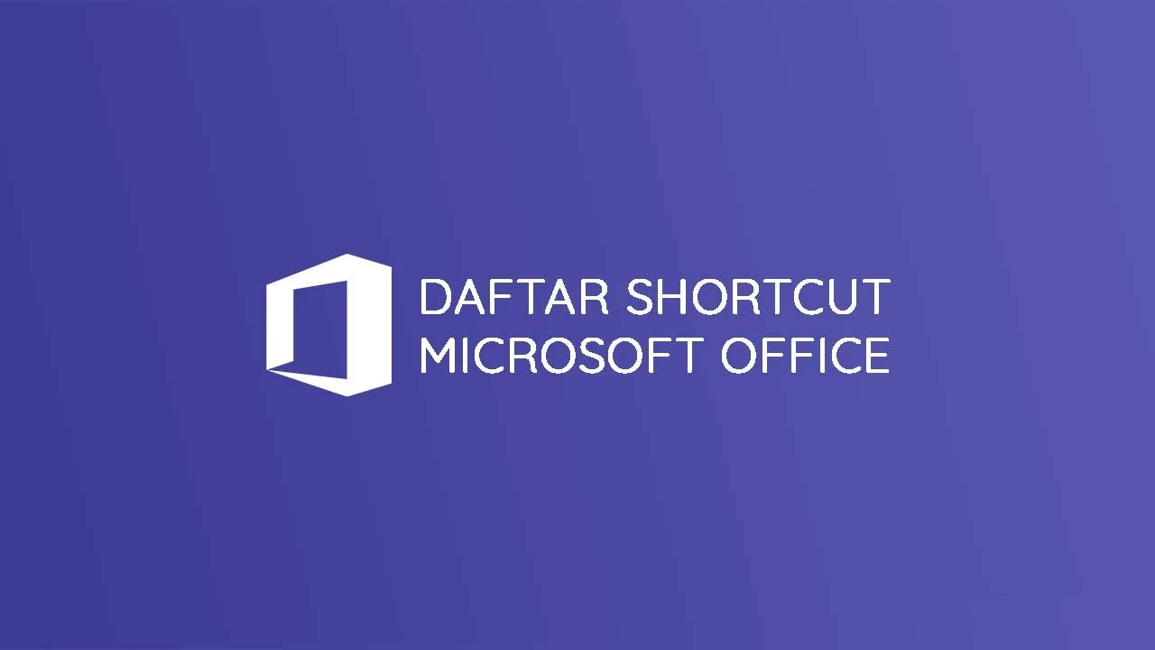 Daftar Shortcut Semua Microsoft Office dan Fungsinya
