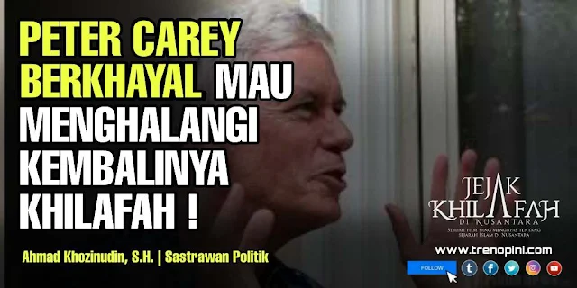 Peter Carey turun gunung langsung dengan membawa debu yang sama, untuk menutupi jejak Khilafah. Dengan nada mengejek, Peter menyebut adanya Jejak Khilafah Di Nusantara adalah khayalan