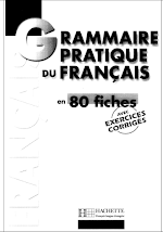 Grammaire pratique du francais en 80 fiches avec exercices corriges