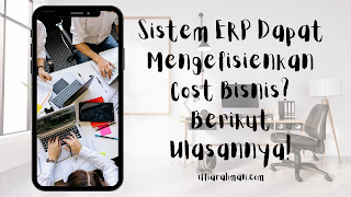 Sistem ERP Dapat Mengefisienkan Cost Bisnis? Berikut Ulasannya!