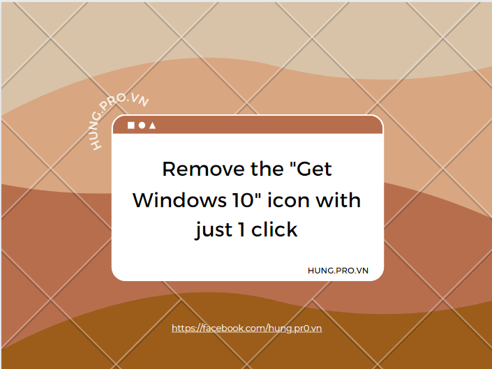 [AUTOIT] Remove the "Get Windows 10" icon with just 1 click