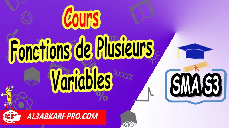 Fonctions de Plusieurs Variables - Cours N°6 Fonctions de Plusieurs Variables, Sciences mathématiques et Applications SMA S3, Cours sur Analyse 5 Fonctions de Plusieurs Variables sma s3, Résumé de cours sur Analyse 5 Fonctions de Plusieurs Variables sma s3, Exercices corrigés sur Analyse 5 Fonctions de Plusieurs Variables sma s3, Travaux dirigés td sur Analyse 5 Fonctions de Plusieurs Variables sma s3, examens avec corrigés sur Analyse 5 Fonctions de Plusieurs Variables SMA S3, Contrôle continu sur Analyse 5 Fonctions de Plusieurs Variables SMA S3, fonctions de plusieurs variables cours pdf, fonction de plusieurs variables cours, fonction de plusieurs variables résume, fonctions à plusieurs variables cours et exercices corrigés pdf, fonctions plusieurs variables exercices corrigés, analyse 5 sma s3 exercices corrigés pdf