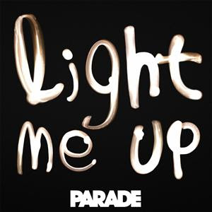 Parade - Light Me Up