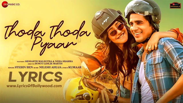 Thoda Thoda Pyaar Song Lyrics | Sidharth Malhotra, Neha Sharma | Stebin Ben, Nilesh Ahuja, Kumaar