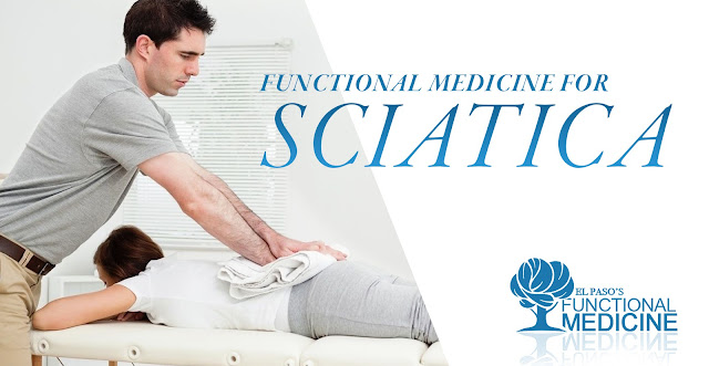 Functional Medicine for Sciatica | El Paso, TX Chiropractor