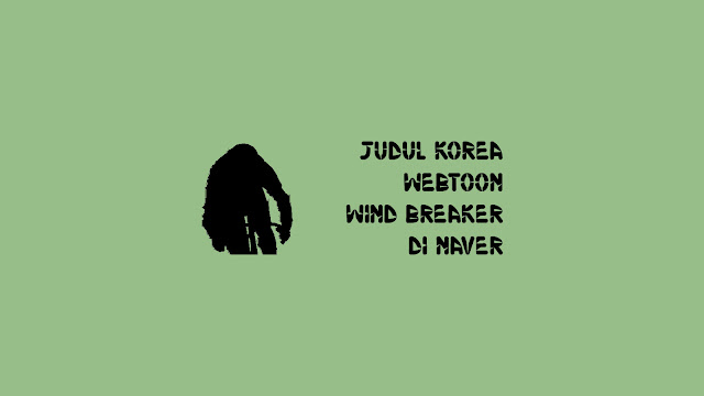 Judul Korea Webtoon Wind Breaker di Naver